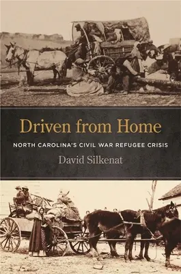 Vyhnaní z domova: Kríza utečencov z občianskej vojny v Severnej Karolíne - Driven from Home: North Carolina's Civil War Refugee Crisis