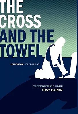 Kríž a uterák: Kresby v rukaviciach: Vedenie k vyššiemu povolaniu - The Cross and the Towel: Leading to a Higher Calling