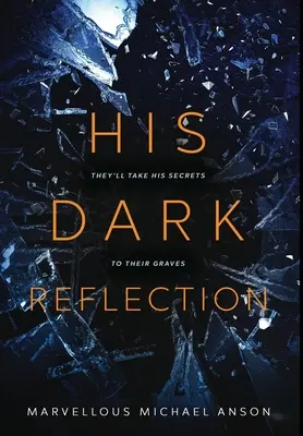 Jeho temný odraz: Napínavý príbeh o láske, tajomstvách a vražde - His Dark Reflection: A gripping tale of love, secrets and murder