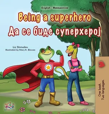 Byť superhrdinom (Anglicko-macedónska dvojjazyčná kniha pre deti) - Being a Superhero (English Macedonian Bilingual Children's Book)
