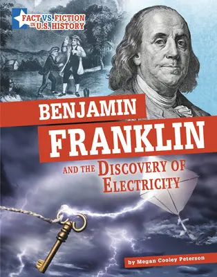 Benjamin Franklin a objavenie elektriny: Oddelenie faktov od fikcie - Benjamin Franklin and the Discovery of Electricity: Separating Fact from Fiction