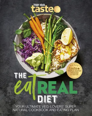 Jedzte skutočnú diétu: Vaša najlepšia kuchárka a stravovací plán pre milovníkov zeleniny - The Eat Real Diet: Your Ultimate Veg-Lovers Super-Natural Cookbook and Eating Plan