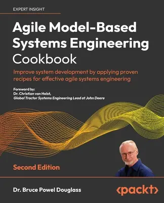 Agile Model-Based Systems Engineering Cookbook - Second Edition: Zlepšite vývoj systémov použitím osvedčených receptov na efektívne agilné systémové eng. - Agile Model-Based Systems Engineering Cookbook - Second Edition: Improve system development by applying proven recipes for effective agile systems eng