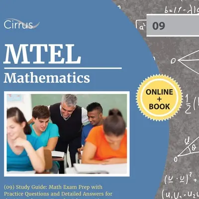 MTEL Matematika (09) Študijná príručka: Príprava na skúšku z matematiky s praktickými otázkami a podrobnými odpoveďami pre Massachusetts Test for Educator Licensure - MTEL Mathematics (09) Study Guide: Math Exam Prep with Practice Questions and Detailed Answers for the Massachusetts Test for Educator Licensure