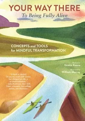 Vaša cesta tam (k plnému životu): Koncepty a nástroje pre vedomú transformáciu - Your Way There (to Being Fully Alive): Concepts and Tools for Mindful Transformation