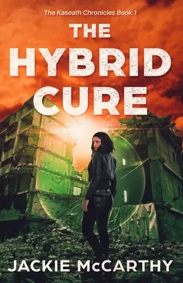 Hybridný liek: postapokalyptické dobrodružstvo v štýle sci-fi pre mládež - The Hybrid Cure: A YA Sci-Fi Post-Apocalyptic Adventure