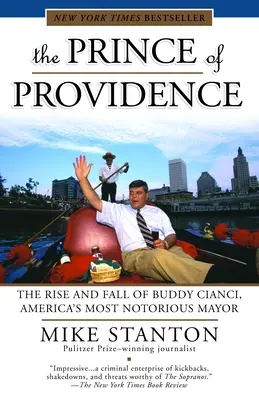 Princ z Prozreteľnosti: Knieža Providence: Vzostup a pád Buddyho Cianciho, najznámejšieho amerického starostu - The Prince of Providence: The Rise and Fall of Buddy Cianci, America's Most Notorious Mayor