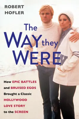 Takí, akí boli: Ako epické bitky a urazené egá priniesli na plátno klasický hollywoodsky milostný príbeh - The Way They Were: How Epic Battles and Bruised Egos Brought a Classic Hollywood Love Story to the Screen
