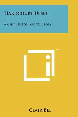 Rozuzlenie na tvrdom ihrisku: Športový príbeh Chipa Hiltona - Hardcourt Upset: A Chip Hilton Sports Story