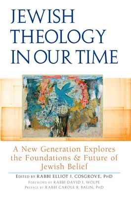 Židovská teológia v našej dobe: Nová generácia skúma základy a budúcnosť židovskej viery - Jewish Theology in Our Time: A New Generation Explores the Foundations and Future of Jewish Belief