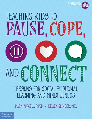 Učíme deti zastaviť sa, zvládnuť a spojiť sa: Lekcie sociálneho emocionálneho učenia a všímavosti - Teaching Kids to Pause, Cope, and Connect: Lessons for Social Emotional Learning and Mindfulness