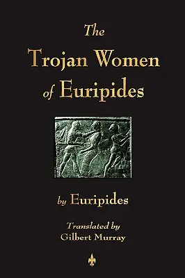 Euripidove Trójske ženy - The Trojan Women of Euripides