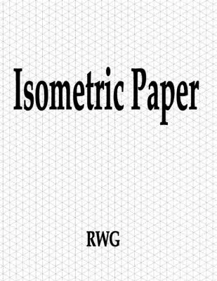 Izometrický papier: 200 strán 8,5 X 11 - Isometric Paper: 200 Pages 8.5 X 11