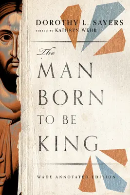 Muž, ktorý sa narodil, aby sa stal kráľom: Wade Anotované vydanie - The Man Born to Be King: Wade Annotated Edition