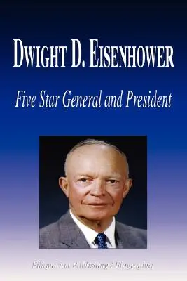 Dwight D. Eisenhower - päťhviezdičkový generál a prezident (Životopis) - Dwight D. Eisenhower - Five Star General and President (Biography)