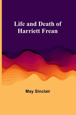 Život a smrť Harriett Freanovej - Life and Death of Harriett Frean