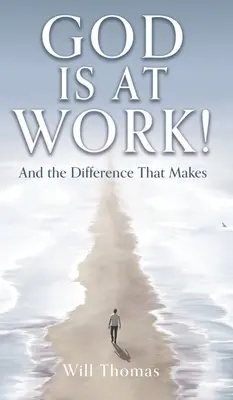 Boh pracuje! A rozdiel, ktorý to robí - God Is at Work!: And the Difference That Makes