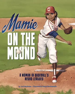 Mamie on the Mound: Žena v černošskej baseballovej lige - Mamie on the Mound: A Woman in Baseball's Negro Leagues