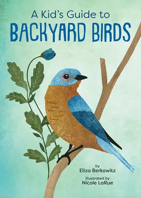Detský sprievodca vtákmi na dvore - A Kid's Guide to Backyard Birds