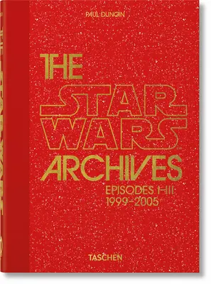 Archívy Star Wars. 1999-2005. 40. vyd. - The Star Wars Archives. 1999-2005. 40th Ed.
