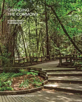 Changing the Commons: Príbehy o tvorbe miest - Changing the Commons: Stories about Placemaking