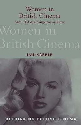 Ženy v britskej kinematografii: Šialené, zlé a nebezpečné poznať - Women in British Cinema: Mad, Bad and Dangerous to Know