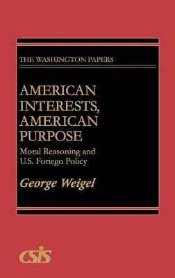 Americké záujmy, americký cieľ: morálne uvažovanie a zahraničná politika USA - American Interests, American Purpose: Moral Reasoning and U.S. Foreign Policy