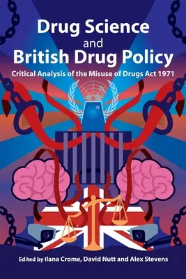 Veda o drogách a britská protidrogová politika: Kritická analýza zákona o zneužívaní drog z roku 1971 - Drug Science and British Drug Policy: Critical Analysis of the Misuse of Drugs Act 1971