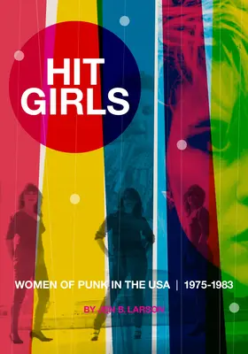 Hit Girls: Ženy v punku v USA, 1975 - 1983 - Hit Girls: Women of Punk in the Usa, 1975-1983