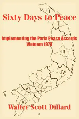 Šesťdesiat dní k pokoju: Implementácia Parížskych mierových dohôd - Vietnam 1973 - Sixty Days to Peace: Implementing the Paris Peace Accords -- Vietnam 1973