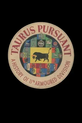 TAURUS PURSUANT História 11. obrnenej divízie - TAURUS PURSUANT A History Of 11th Armoured Division