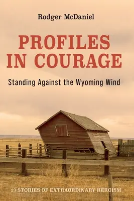 Profily odvahy: Svedectvo o tom, ako sa postaviť proti vetru vo Wyomingu - Profiles in Courage: Standing Against the Wyoming Wind