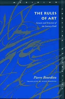Pravidlá umenia: Pravidlá literatúry: genéza a štruktúra literárneho poľa - The Rules of Art: Genesis and Structure of the Literary Field