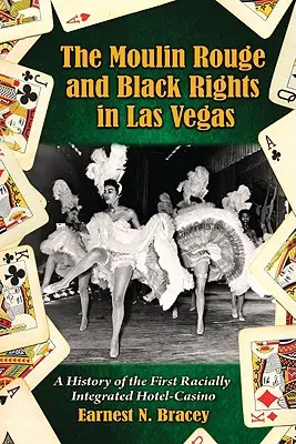 Moulin Rouge a Čierne práva v Las Vegas: História prvého rasovo integrovaného hotela-kasína - Moulin Rouge and Black Rights in Las Vegas: A History of the First Racially Integrated Hotel-Casino