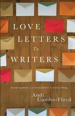 Milostné listy spisovateľom: Povzbudenie, zodpovednosť a hovorenie pravdy - Love Letters To Writers: Encouragement, Accountability, and Truth-Telling