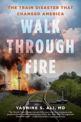 Prechádzka ohňom: vlakové nešťastie, ktoré zmenilo Ameriku - Walk Through Fire: The Train Disaster That Changed America