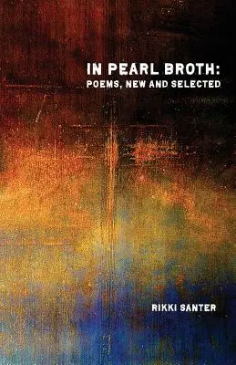 V perlovom vývare: Básne nové a vybrané - In Pearl Broth: Poems New and Selected