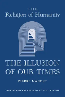 Náboženstvo ľudstva: Iluzia našej doby - The Religion of Humanity: The Illusion of Our Times
