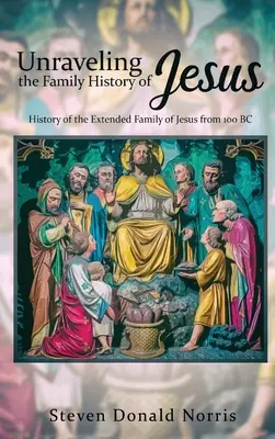 Odhaľovanie rodinnej histórie Ježiša: História Ježišovej rodiny od roku 100 pred n. l. - Unraveling the Family History of Jesus: History of the Extended Family of Jesus from 100 BC