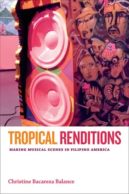 Tropické renesancie: Tvorba hudobných scén vo filipínskej Amerike - Tropical Renditions: Making Musical Scenes in Filipino America