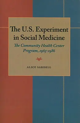 Experiment USA v sociálnej medicíne: Program komunitných zdravotných centier, 1965-1986 - The U.S. Experiment in Social Medicine: The Community Health Center Program, 1965-1986
