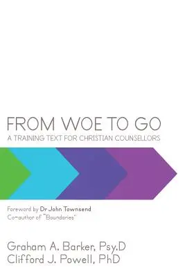 Od beda do cieľa!: Výcvikový text pre kresťanských poradcov - From Woe to Go!: A Training Text for Christian Counsellors