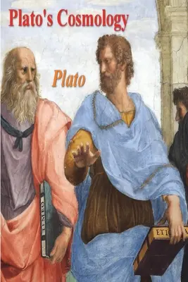 Platónova kozmológia: Platónov Timaeus - Plato's Cosmology: The Timaeus of Plato