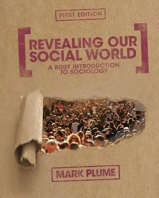 Odhaľovanie nášho sociálneho sveta: Stručný úvod do sociológie - Revealing Our Social World: A Brief Introduction to Sociology