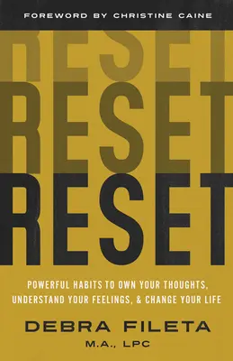 Reset: Vydajte sa na cestu do nového sveta: Mocné návyky na ovládnutie svojich myšlienok, pochopenie svojich pocitov a zmenu svojho života - Reset: Powerful Habits to Own Your Thoughts, Understand Your Feelings, and Change Your Life
