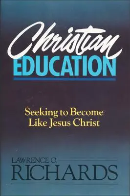 Kresťanská výchova: Snaha stať sa podobným Ježišovi Kristovi - Christian Education: Seeking to Become Like Jesus Christ