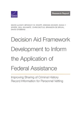 Vývoj rámca pre pomoc pri rozhodovaní s cieľom informovať o uplatňovaní federálnej pomoci: Zlepšenie zdieľania informácií z registra trestov pre osoby - Decision Aid Framework Development to Inform the Application of Federal Assistance: Improving Sharing of Criminal History Record Information for Perso
