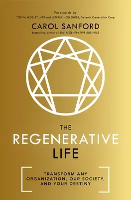 Regeneratívny život: Regeneratívny životný štýl: Premena akejkoľvek organizácie, našej spoločnosti a vášho osudu - The Regenerative Life: Transform Any Organization, Our Society, and Your Destiny