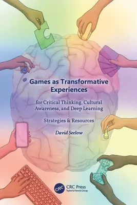 Hry ako transformačné zážitky pre kritické myslenie, kultúrne povedomie a hlboké učenie: Stratégie a zdroje - Games as Transformative Experiences for Critical Thinking, Cultural Awareness, and Deep Learning: Strategies & Resources