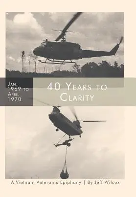 40 rokov do objasnenia: Zjavenie vietnamského veterána - 40 Years to Clarity: A Vietnam Veteran's Epiphany